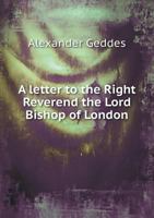 A Letter to the Right Reverend the Lord Bishop of London 3337285740 Book Cover