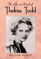 The Life and Death of Thelma Todd 0786465182 Book Cover