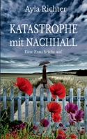 Katastrophe mit Nachhall: Eine Frau bricht auf 3756838145 Book Cover