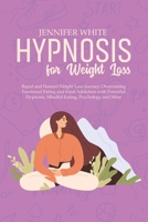Hypnosis for Weight Loss: Rapid and Natural Weight Loss Journey. Overcoming Emotional Eating and Food Addiction with Powerful Hypnosis, Mindful Eating, Psychology and More 1802081836 Book Cover