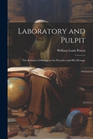 Laboratory and Pulpit: The Relation of Biology to the Preacher and His Message 1020683554 Book Cover