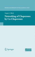The Networking of Chaperones by Co-chaperones (Molecular Biology Intelligence Unit) 1441923780 Book Cover