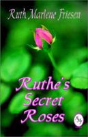 Ruthe's Secret Roses 1591130670 Book Cover