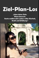 Ziel Plan Los: Den Weg sehen. Den Weg planen. Den Weg gehen. (German Edition) B0FNWR2KXM Book Cover