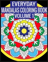 Everyday Mandalas Coloring Book Volume 1: 100 Page with one side s mandalas illustration Adult Coloring Book Mandala Images Stress Management Coloring ... book over brilliant designs to color 1697423876 Book Cover