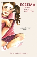 Eczema: How to Ditch the Itch 1839751274 Book Cover