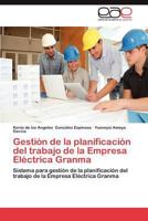 Gestion de La Planificacion del Trabajo de La Empresa Electrica Granma 3659028762 Book Cover