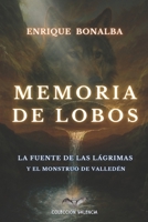 MEMORIA DE LOBOS: El misterio de la Fuente de las Lágrimas y el Monstruo de Valledén (VALENCIA) (Spanish Edition) B0FFZJZXLX Book Cover