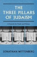 The Three Pillars of Judaism: A Search for Faith and Values 0334026652 Book Cover