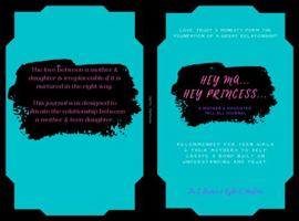 Hey Ma... Hey Princess...: Guided Journal for Mothers and Teen Daughters to create a bond of understanding and trust. 1792370881 Book Cover