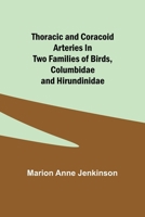Thoracic and Coracoid Arteries In Two Families of Birds, Columbidae and Hirundinidae 9357947973 Book Cover