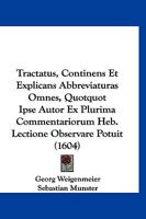 Tractatus, Continens Et Explicans Abbreviaturas Omnes, Quotquot Ipse Autor Ex Plurima Commentariorum Heb. Lectione Observare Potuit (1604) 112004474X Book Cover