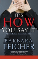 It's How You Say It: Effective Business Communication Skills 1499112394 Book Cover