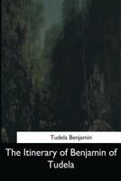 The Itinerary of Benjamin of Tudela: Travels in the Middle Ages 1544708386 Book Cover