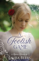 A Foolish Game: A Regency Romance (Regency Brides: A Promise of Love) B08DT1FX9L Book Cover
