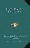 That Flame Of Living Fire 1432593641 Book Cover