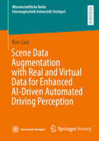 Scene Data Augmentation with Real and Virtual Data for Enhanced AI-Driven Automated Driving Perception (Wissenschaftliche Reihe Fahrzeugtechnik Universität Stuttgart) 3658507896 Book Cover