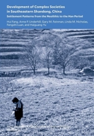 Development of Complex Societies in Southeastern Shandong, China: Settlement Patterns from the Neolithic to the Han Period 0913516333 Book Cover