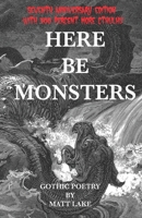 Here Be Monsters: Gothic Poetry 0692498338 Book Cover
