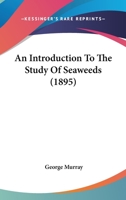 An Introduction To The Study Of Seaweeds 1164574280 Book Cover