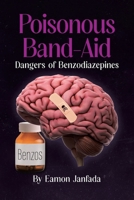 Poisonous Band-Aid: Dangers of Benzodiazepines B0GT6QFJ9N Book Cover