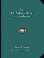 The Life And Ideal Of The Egyptian Monks 1162884274 Book Cover