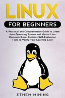 Linux for Beginners: A Practical and Comprehensive Guide to Learn Linux Operating System and Master Linux Command Line. Contains Self-Evaluation Tests to Check Your Learning Level 1671228081 Book Cover