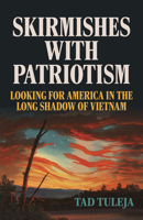Skirmishes with Patriotism: Looking for America in the Long Shadow of Vietnam 1985904470 Book Cover