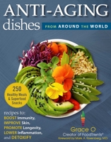 Age-Defying Dishes of the World: Recipes to Lower Inflammation, Boost Immunity, Improve Skin, Detoxify, and Promote Longevity 1510768602 Book Cover