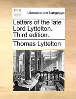 Letters of the late Lord Lyttelton. Third edition. 1170363156 Book Cover