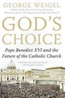 God's Choice: Pope Benedict XVI and the Future of the Catholic Church 0066213312 Book Cover