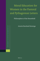 Moral Education for Women in the Pastoral and Pythagorean Letters: Philosophers of the Household 9004244999 Book Cover
