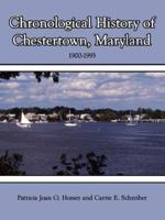 Chronological History of Chestertown, Maryland 1434312178 Book Cover