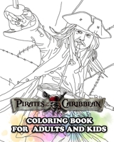 Pirates of the Caribbean Coloring Book for Adults and Kids: Coloring All Your Favorite Pirates of the Caribbean Characters B088BBNZVK Book Cover