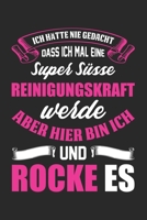 Ich H�tte Nie Gedacht Dass Ich Mal Eine Super S�sse Reinigungskraft Werde Aber Hier Bin Ich Und Rocke Es: Din A5 Liniertes (Linien) Heft F�r Jede Reinigungskraft Putzkraft Notizbuch Tagebuch Planer Pu 167432491X Book Cover