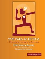 Voz Para La Escena: Entrenamiento Y Conceptos Fundamentales 171788542X Book Cover