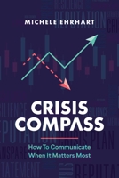 Crisis Compass: How to Communicate When It Matters Most B0F9JKTJQ9 Book Cover