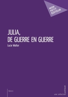 Julia - De guerre en guerre (French Edition) 2342169361 Book Cover