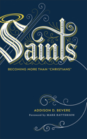Saints: Becoming More Than "Christians" 0800737008 Book Cover
