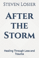 After the Storm: Healing Through Loss and Trauma B0F4NKGF32 Book Cover