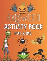 Halloween Activity Book For Kids: A Fun Scary Activity Book : Colouring Pages, Mazes, Puzzles, Sudoku And Much More,For Prescholers And Kids Ages 4-8 ( Hours Of Fun Guaranteed! ) B08HTG6LQ4 Book Cover