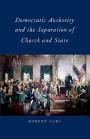 Democratic Authority and the Separation of Church and State 0199796084 Book Cover
