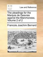 The pleadings for the Marquis de Gesvres against the Marchioness. Volume 2 of 2 1171369409 Book Cover