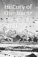 History of the Joint Chiefs of Staff Volume I: The Joint Chiefs of Staff and National Policy 1945 - 1947 1700646974 Book Cover