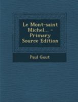 Le Mont-Saint Michel... - Primary Source Edition 1293484407 Book Cover