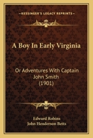 A Boy in Early Virginia: Or, Adventures with Captain John Smith 116592210X Book Cover