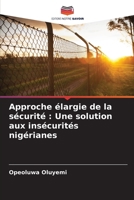 Approche élargie de la sécurité: Une solution aux insécurités nigérianes (French Edition) 6208215765 Book Cover