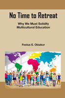 No Time to Retreat: Why We Must Solidify Multicultural Education 1837089051 Book Cover