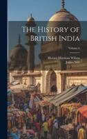 The History of British India; Volume 6 1021748560 Book Cover