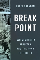 Break Point: Two Minnesota Athletes and the Road to Title IX 1517914582 Book Cover